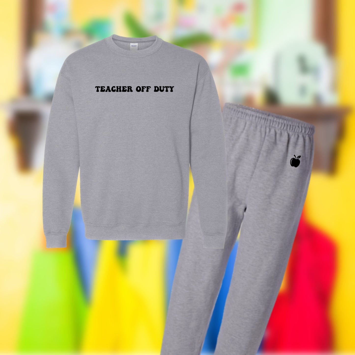 Teacher Off Duty Sweatsuit